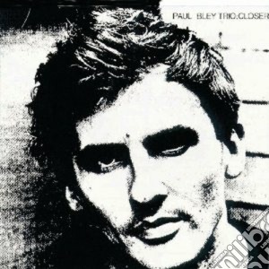 Paul Bley Trio - Closer cd musicale di Paul Bley