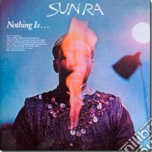 Nothing is cd musicale di Sun ra (+20 min.ine