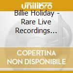 Billie Holiday - Rare Live Recordings 1934-1959 (5 Cd) cd musicale di Billie Holiday