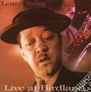 Lester Young - Live At Birdland cd musicale di Lester Young