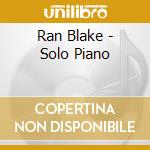 Ran Blake - Solo Piano cd musicale di Ran Blake