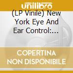 (LP Vinile) New York Eye And Ear Control: Albert Ayler, Don Cherry, John Tchicai, Roswell Rudd, Gary Peacock, Sunny Murray vinile