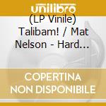 (LP Vinile) Talibam! / Mat Nelson - Hard Vibe vinile