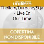 Thollem/Duroche/Stja - Live In Our Time cd