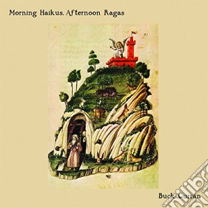 Buck Curran - Morning Haikus Afternoon Ragas cd musicale di Buck Curran