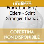 Frank London / Elders - Spirit Stronger Than Blood cd