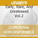 Early, Rare, And Unreleased Vol.2 cd