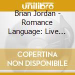 Brian Jordan - Romance Language: Live From Hypatia Cooperative cd