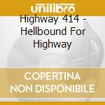 Highway 414 - Hellbound For Highway cd