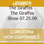 The Giraffes - The Giraffes Show 07.25.09 cd