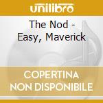 The Nod - Easy, Maverick cd