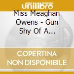 Miss Meaghan Owens - Gun Shy Of A Kiss cd