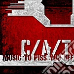 C/A/T - Music To Piss You Off cd