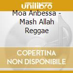 Moa Anbessa - Mash Allah Reggae