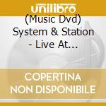 (Music Dvd) System & Station - Live At The Knife Shop cd