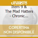 Item 9 & The Mad Hatters - Chronic Illness: Freshly Baked cd