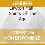 Lawton Hall - Spirits Of The Age cd