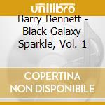 Barry Bennett - Black Galaxy Sparkle, Vol. 1 cd