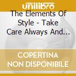 The Elements Of Style - Take Care Always And Have A Night Ahead cd