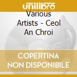 Various Artists - Ceol An Chroi cd