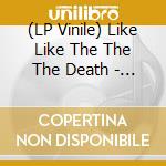 (LP Vinile) Like Like The The The Death - Cave Jenny vinile