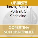 Junzo, Suzuki - Portrait Of Medeleine.. cd musicale di Junzo, Suzuki