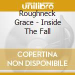 Roughneck Grace - Inside The Fall cd