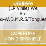 (LP Vinile) We Are Hex-W.D.M.R.S/Tongues 7 Inch vinile