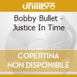 Bobby Bullet - Justice In Time cd