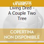Living Dred - A Couple Two Tree cd