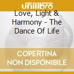 Love, Light & Harmony - The Dance Of Life cd