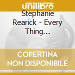Stephanie Rearick - Every Thing Everything cd