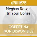 Meghan Rose - In Your Bones cd