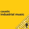Caustic - Industrial Music cd