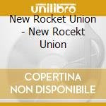 New Rocket Union - New Rocekt Union cd