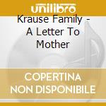 Krause Family - A Letter To Mother cd musicale di Krause Family