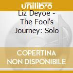 Liz Deyoe - The Fool's Journey: Solo cd