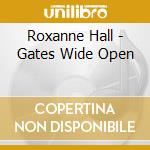 Roxanne Hall - Gates Wide Open cd