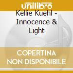 Kellie Kuehl - Innocence & Light cd