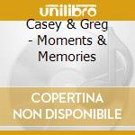 Casey & Greg - Moments & Memories cd