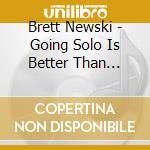 Brett Newski - Going Solo Is Better Than Being Alone: Live In Wisconsin cd