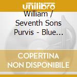 William / Seventh Sons Purvis - Blue Memories I Recall cd