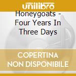 Honeygoats - Four Years In Three Days cd musicale