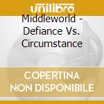 Middleworld - Defiance Vs. Circumstance cd
