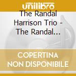 The Randal Harrison Trio - The Randal Harrison Trio Featuring Geoffrey Brady And Mark Urness cd