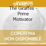 The Giraffes - Prime Motivator cd musicale di The Giraffes