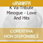 K Va-Tribute Minogue - Love And Hits cd