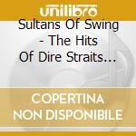 Sultans Of Swing - The Hits Of Dire Straits Tribute Album cd musicale di Sultans Of Swing