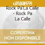 Rock Pa'La Calle - Rock Pa La Calle cd