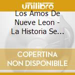 Los Amos De Nueve Leon - La Historia Se Escribe Con Exitos cd
